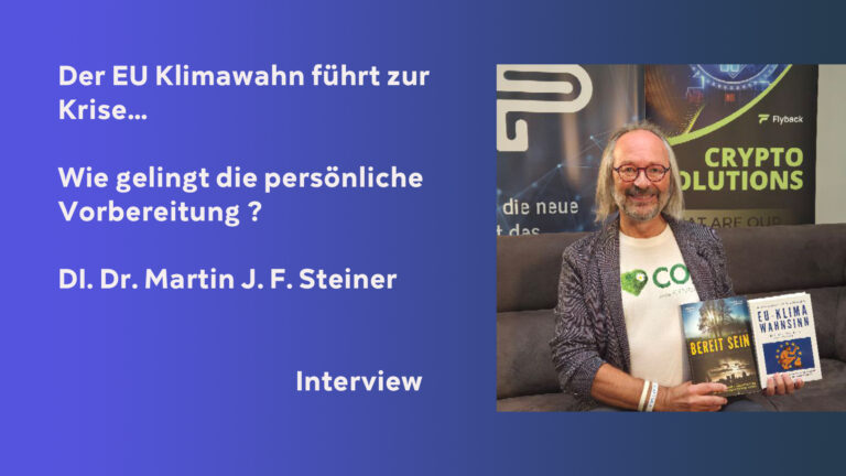 Der EU Klimawahn führt zur Krise – wie gelingt die persönl. Vorbereitung? Dr. Martin J. F Steiner