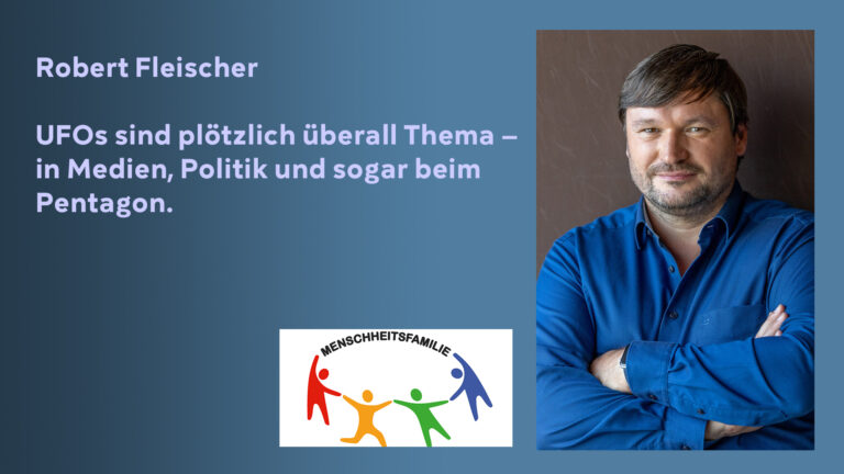 Robert Fleischer – UFO`s sind plötzlich überall Thema – in Medien, Politik, und sogar beim Pentagon