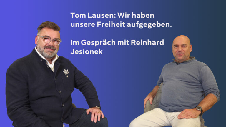 Tom Lausen – Wir haben unsere Freiheit aufgegeben! Im Gespräch mit Reinhard Jesionek
