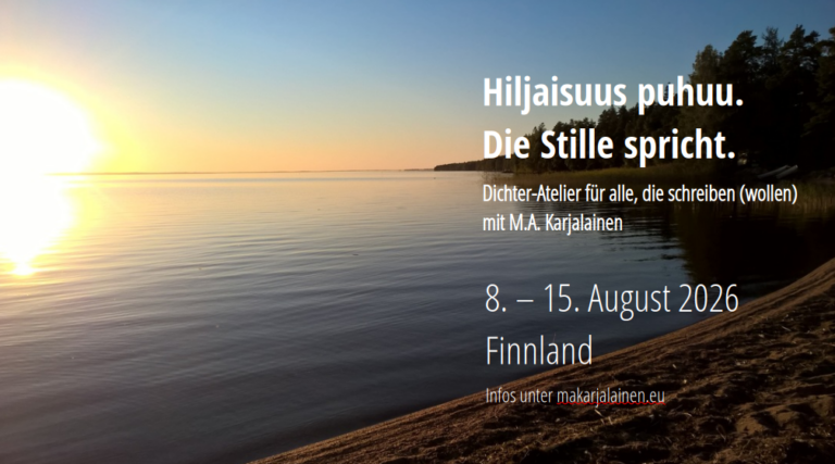 Hiljaisuus puhuu. Die Stille spricht. – Dichteratelier